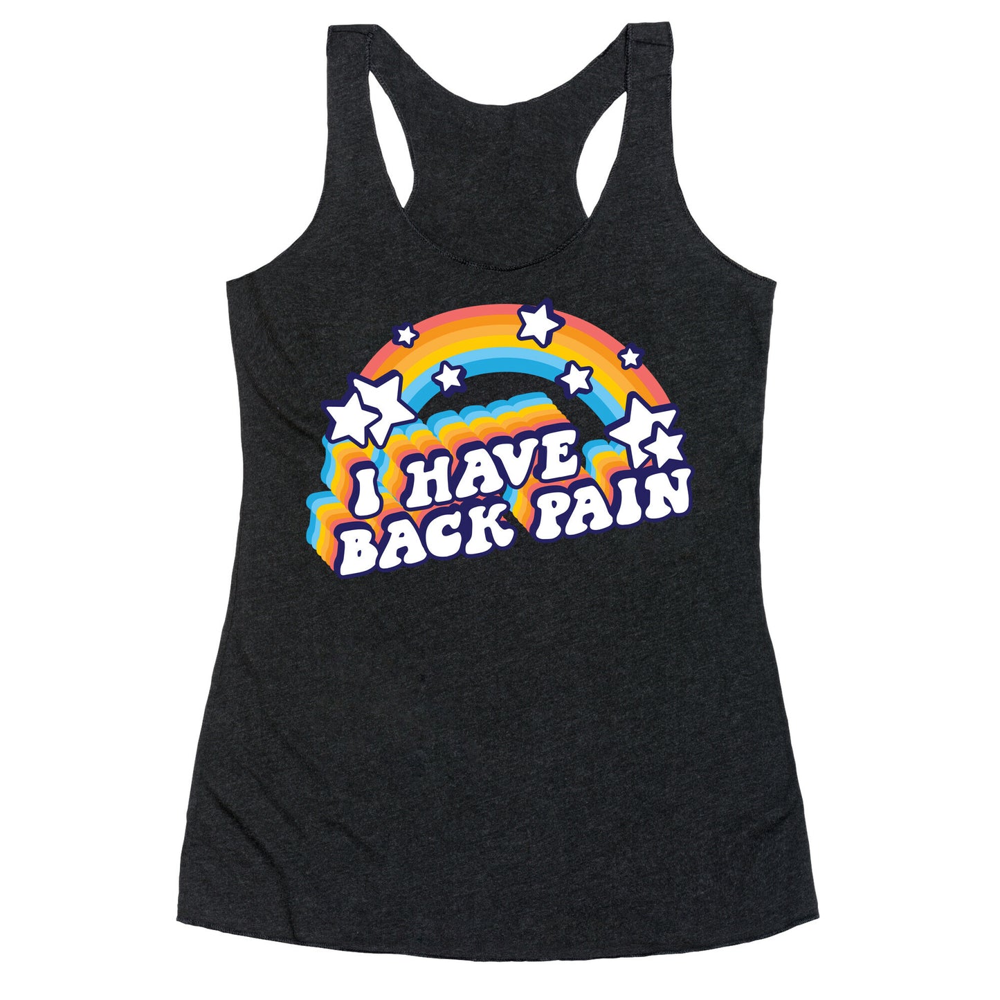 I Have Back Pain Rainbow Racerback Tank