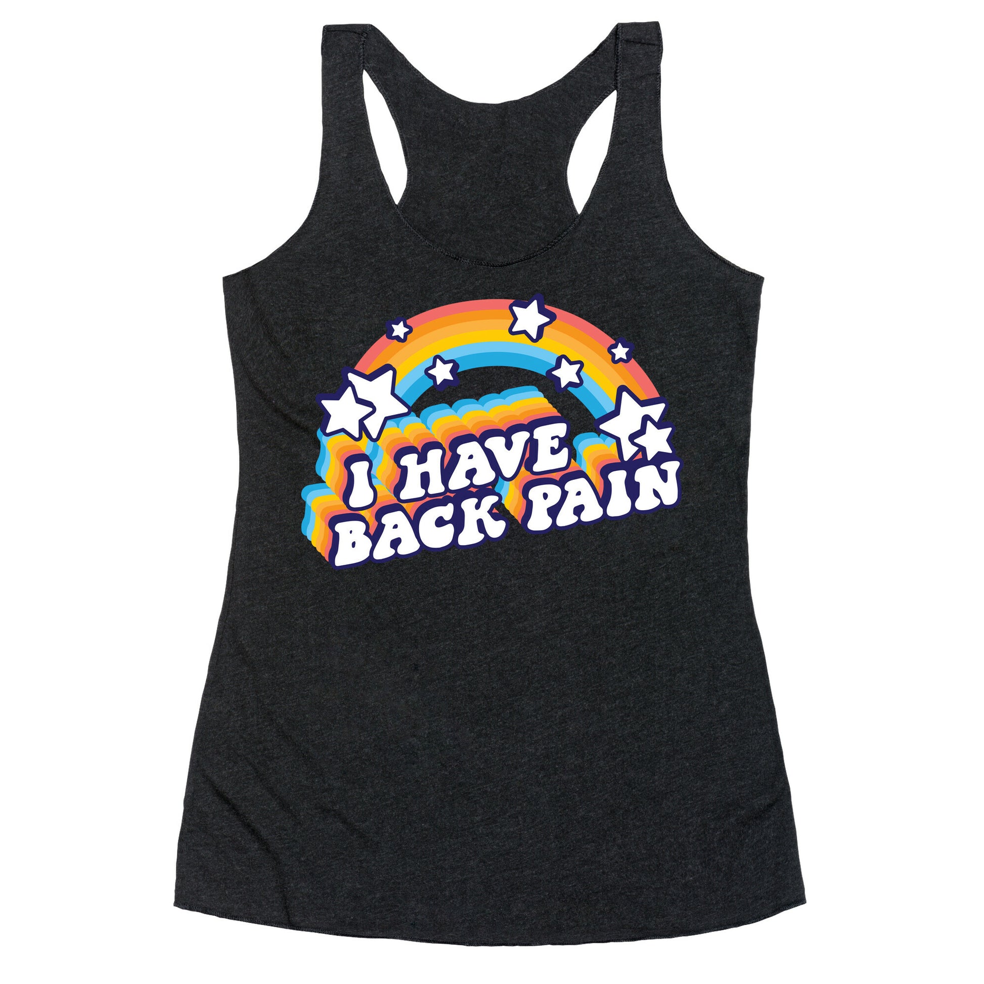 I Have Back Pain Rainbow Racerback Tank