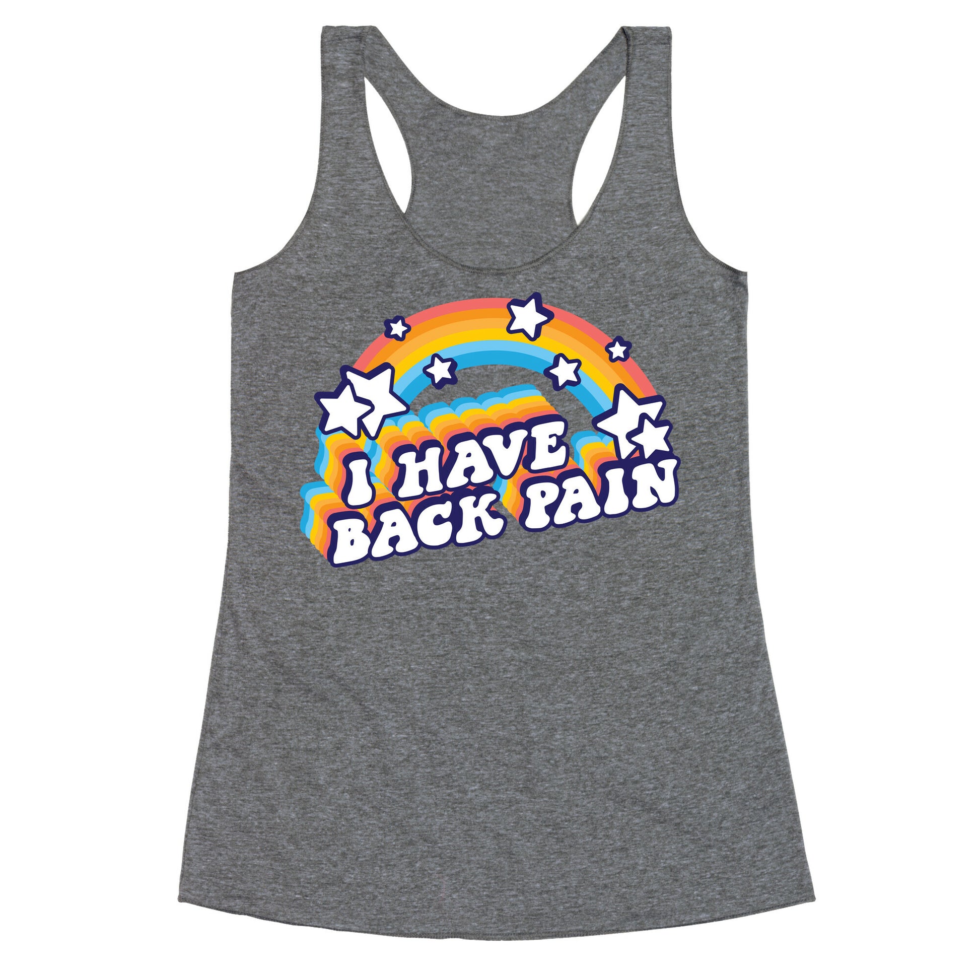 I Have Back Pain Rainbow Racerback Tank