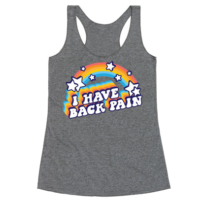 I Have Back Pain Rainbow Racerback Tank