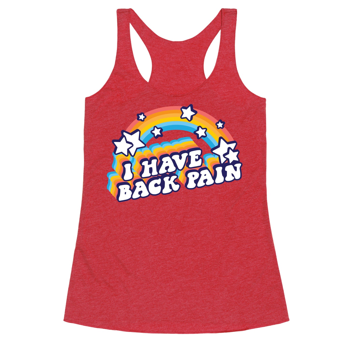 I Have Back Pain Rainbow Racerback Tank