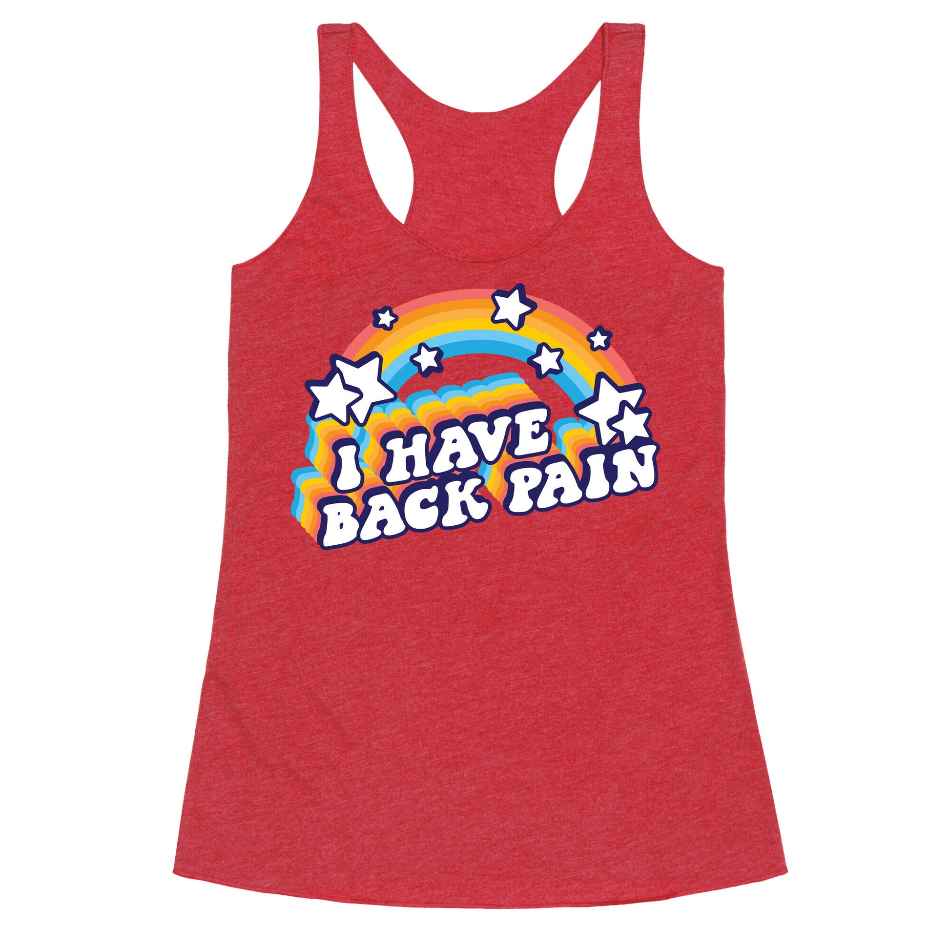 I Have Back Pain Rainbow Racerback Tank