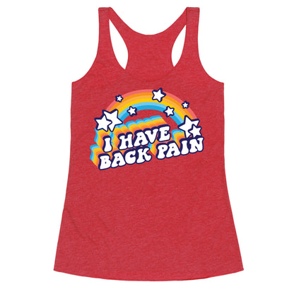 I Have Back Pain Rainbow Racerback Tank