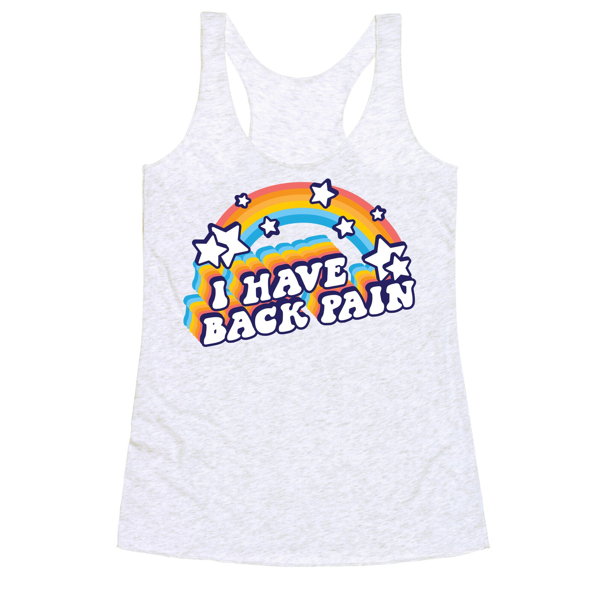 I Have Back Pain Rainbow Racerback Tank