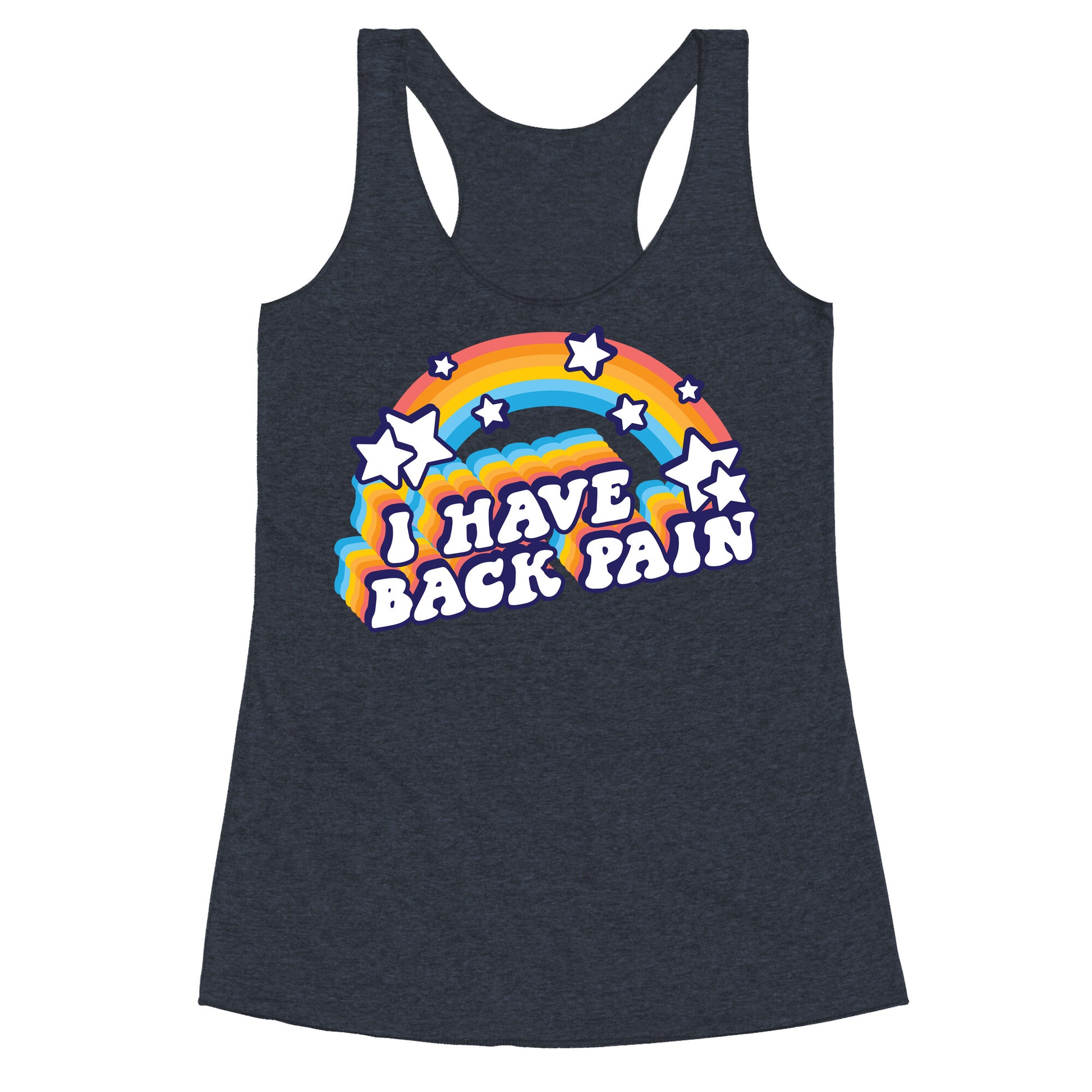 I Have Back Pain Rainbow Racerback Tank