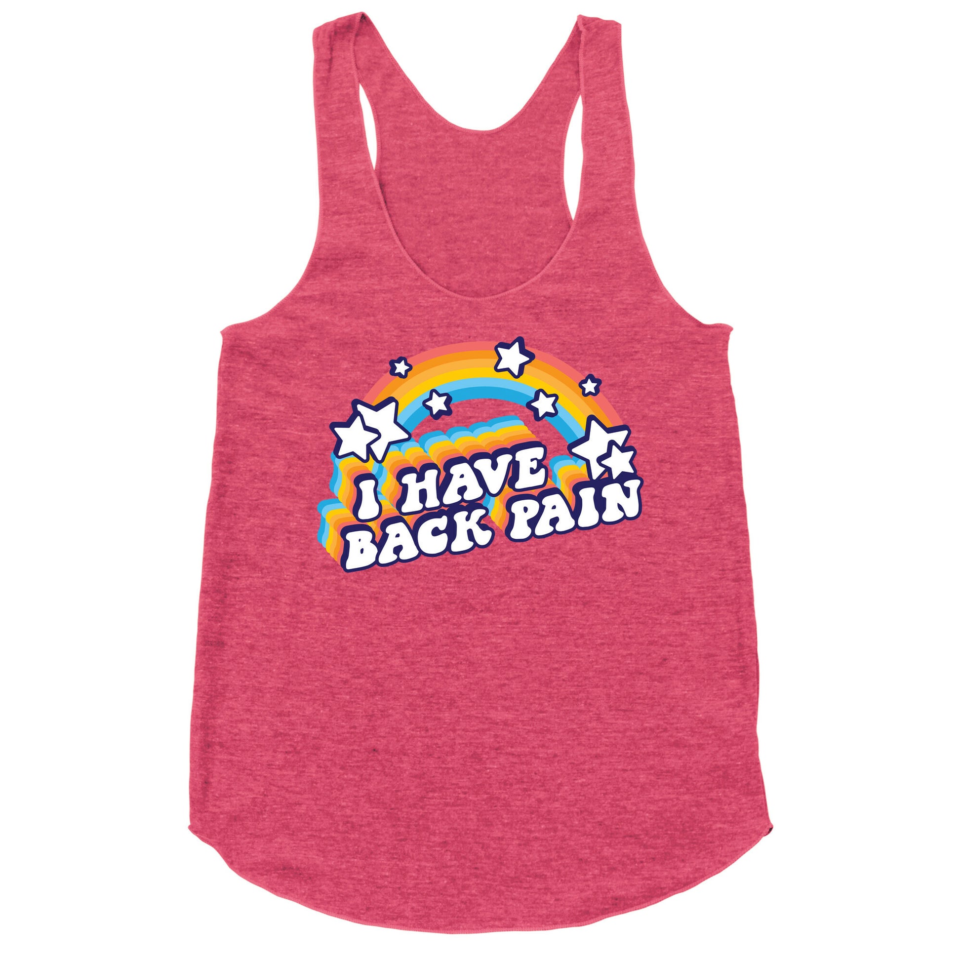I Have Back Pain Rainbow Racerback Tank