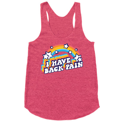 I Have Back Pain Rainbow Racerback Tank