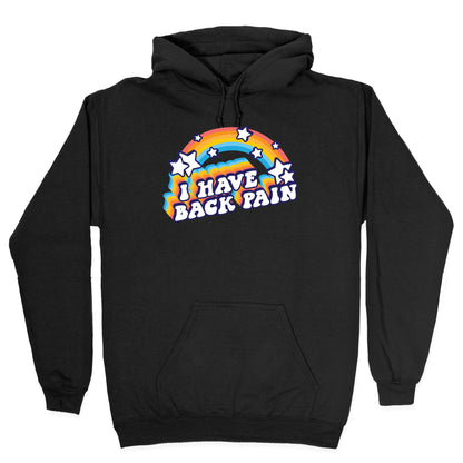 I Have Back Pain Rainbow Hoodie