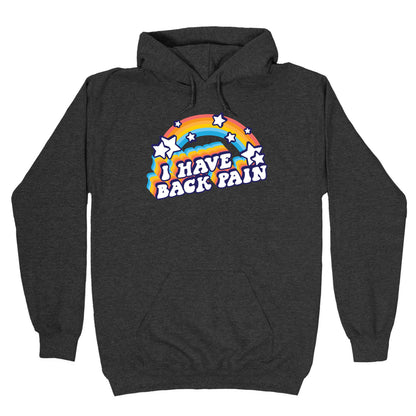 I Have Back Pain Rainbow Hoodie