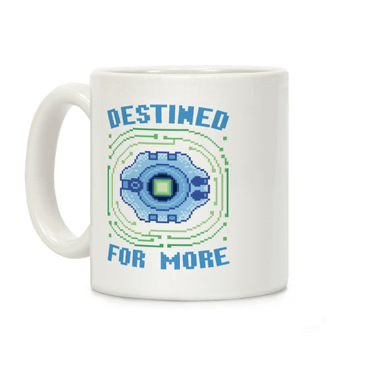 Destined For More Coffee Mug