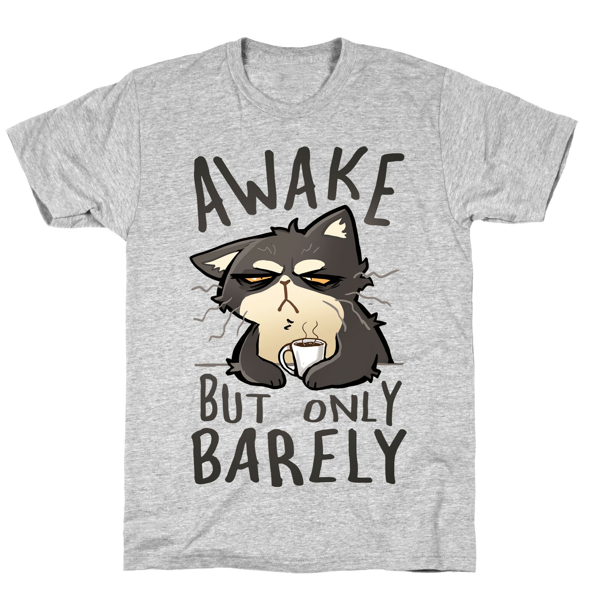 Awake, But Only Barely T-Shirt