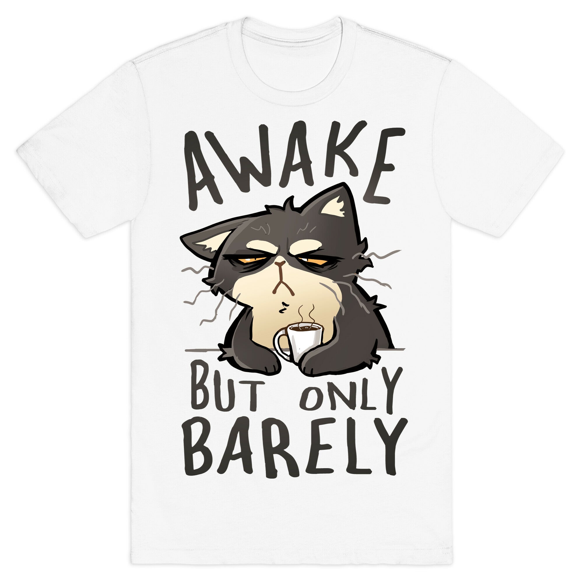 Awake, But Only Barely T-Shirt