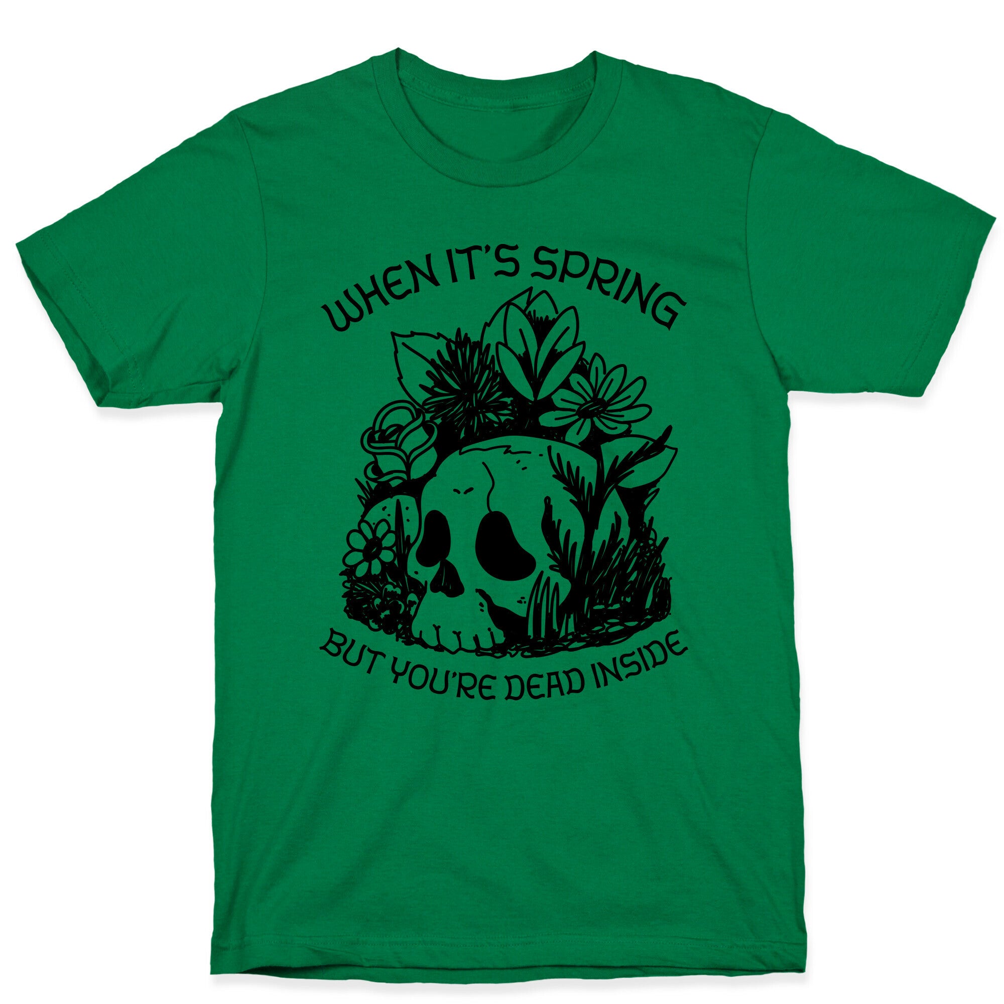 When It's Spring But You're Dead Inside T-Shirt