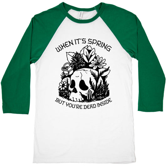 When It's Spring But You're Dead Inside Baseball Tee