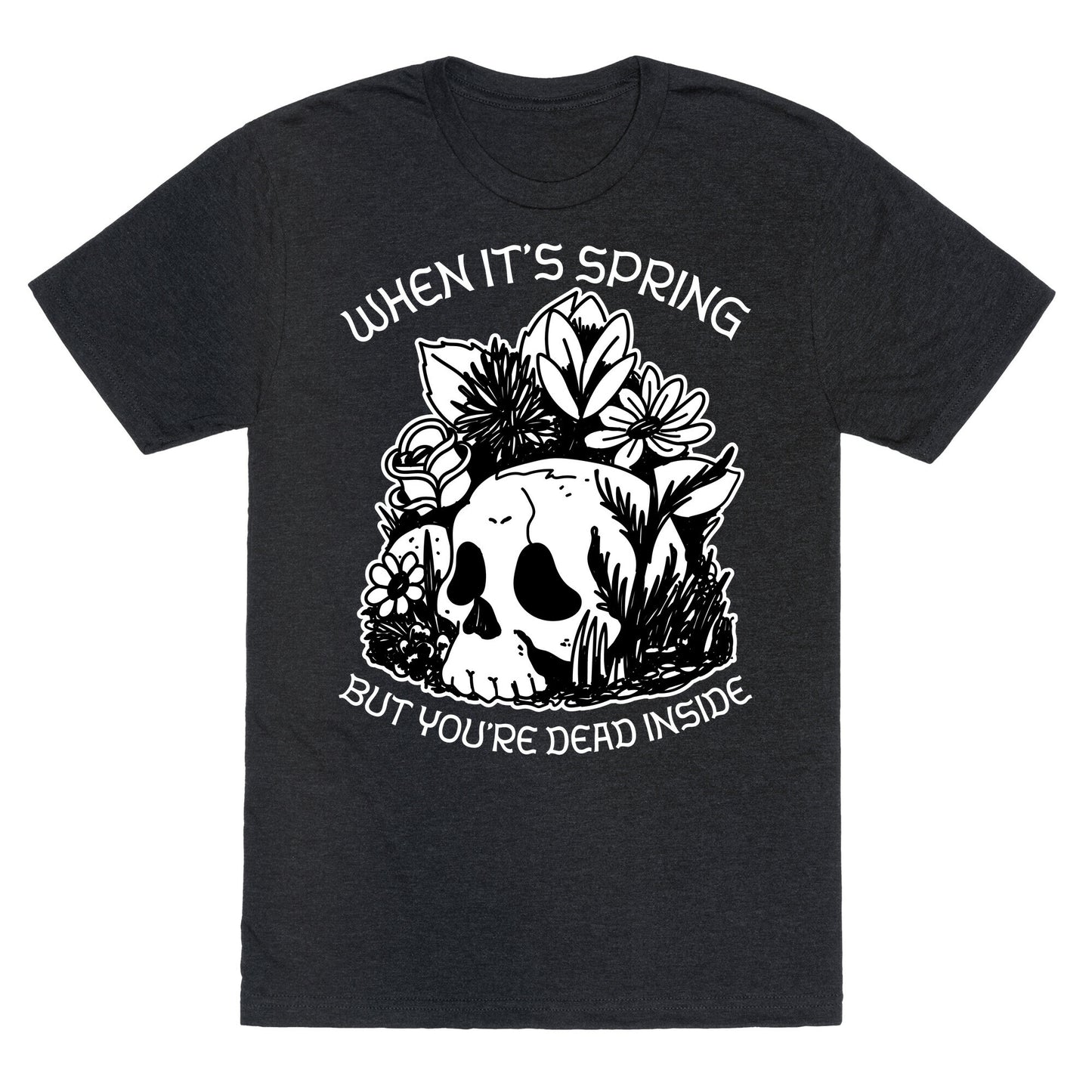When It's Spring But You're Dead Inside Unisex Triblend Tee