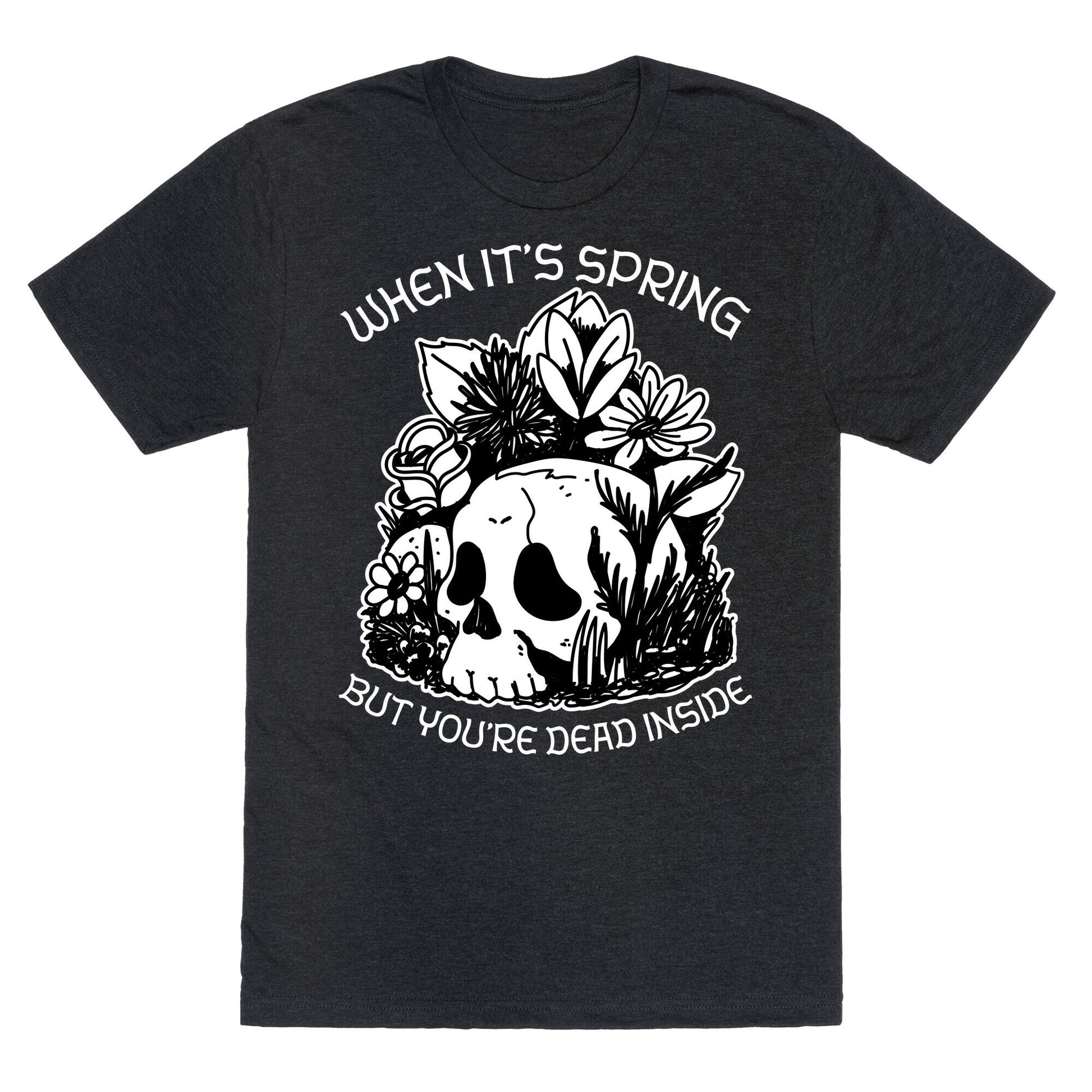 When It's Spring But You're Dead Inside Unisex Triblend Tee