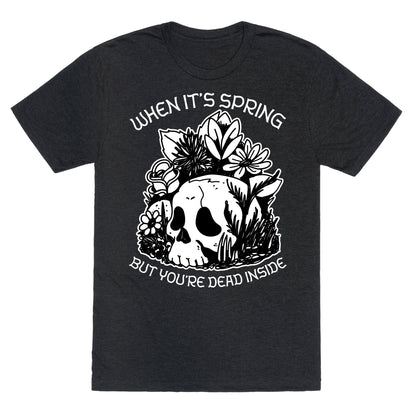 When It's Spring But You're Dead Inside Unisex Triblend Tee