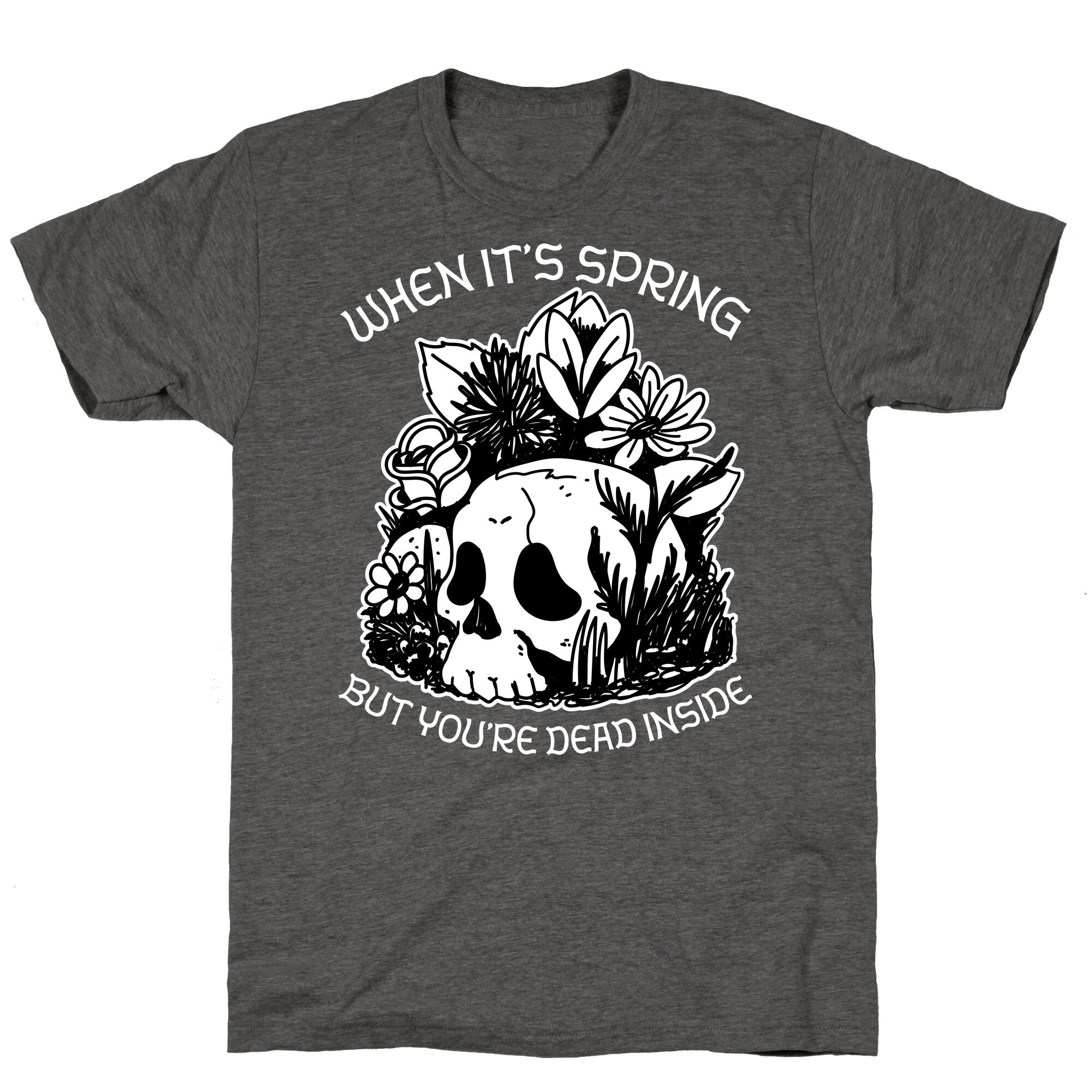 When It's Spring But You're Dead Inside Unisex Triblend Tee