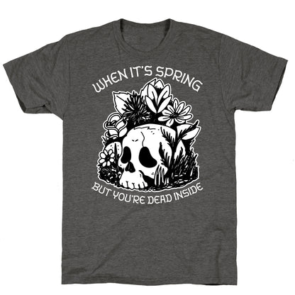When It's Spring But You're Dead Inside Unisex Triblend Tee