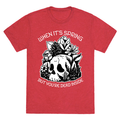 When It's Spring But You're Dead Inside Unisex Triblend Tee