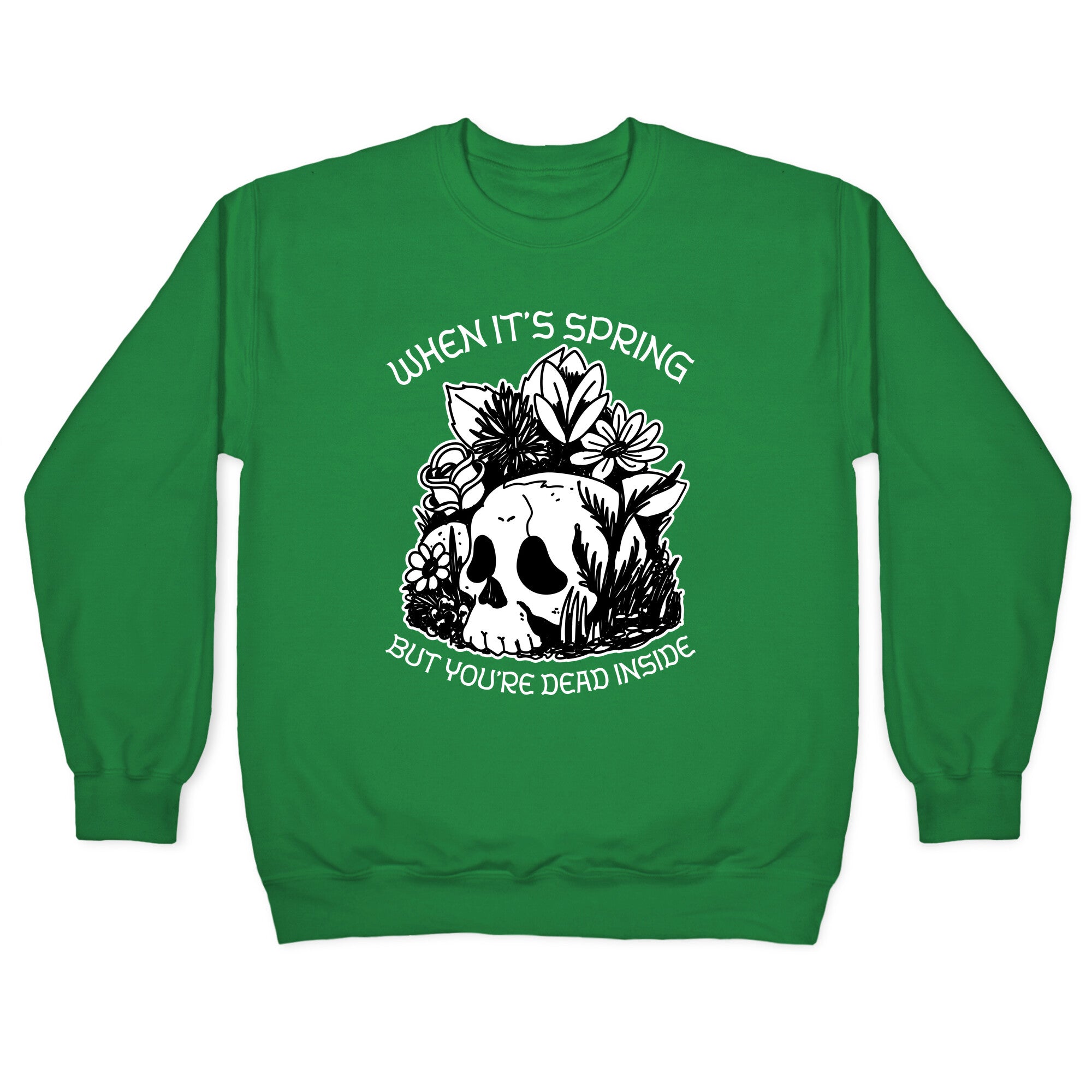 When It's Spring But You're Dead Inside Crewneck Sweatshirt
