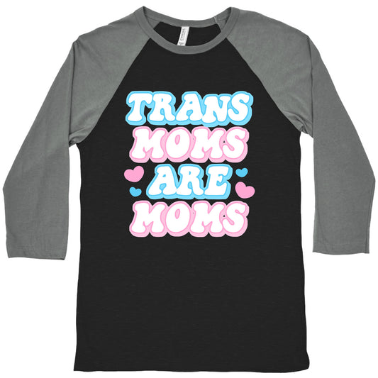 Trans Moms Are Moms Baseball Tee