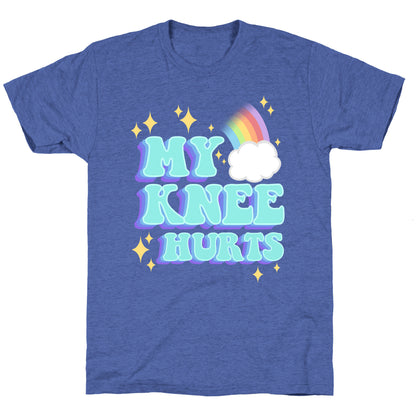 My Knee Hurts Unisex Triblend Tee