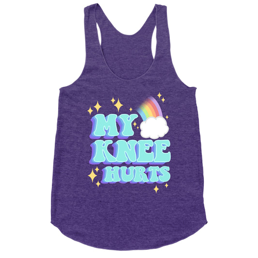 My Knee Hurts Racerback Tank
