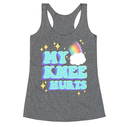 My Knee Hurts Racerback Tank