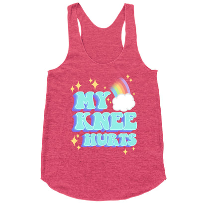 My Knee Hurts Racerback Tank