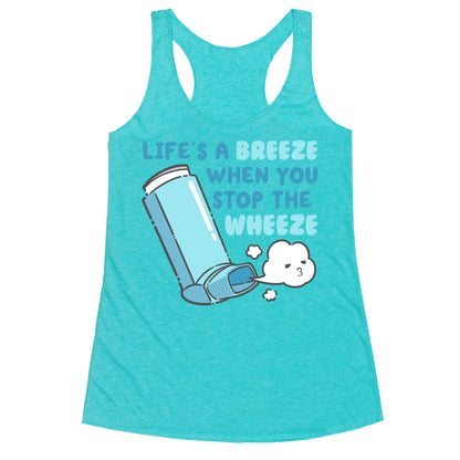 Life's A Breeze When You Stop The Wheeze Racerback Tank