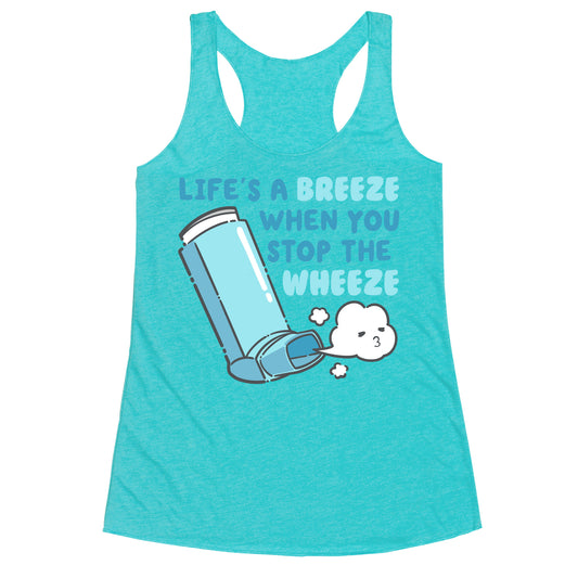 Life's A Breeze When You Stop The Wheeze Racerback Tank