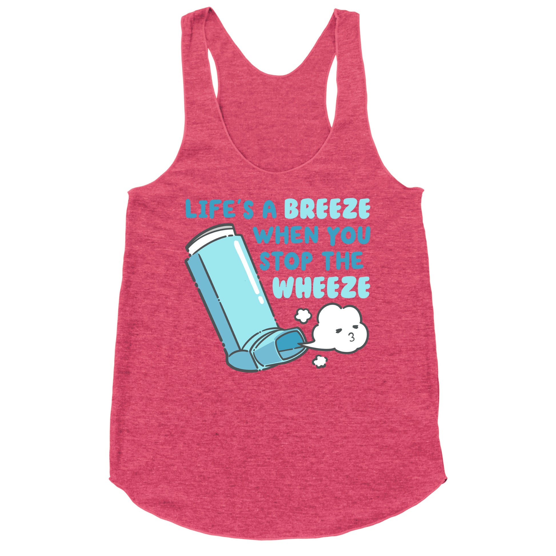 Life's A Breeze When You Stop The Wheeze Racerback Tank