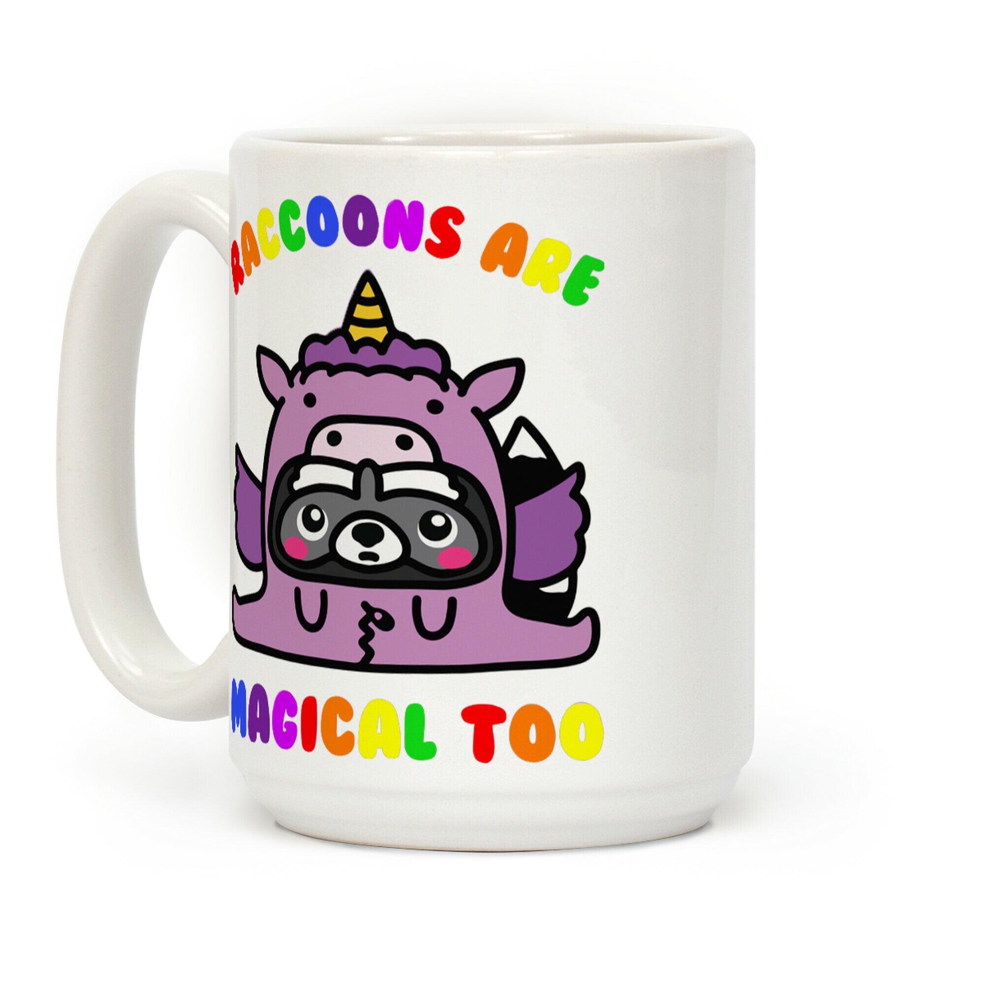 Raccoons Are Magical Too Coffee Mug