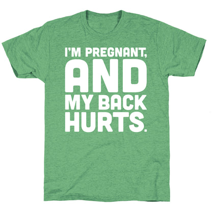 I'm Pregnant and My Back Hurts Unisex Triblend Tee