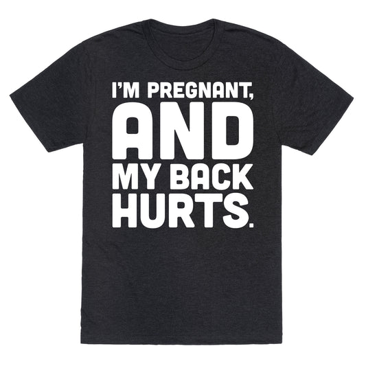 I'm Pregnant and My Back Hurts Unisex Triblend Tee