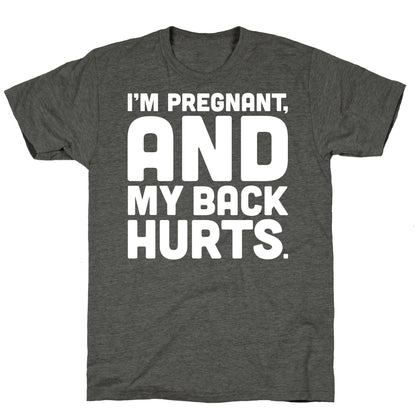 I'm Pregnant and My Back Hurts Unisex Triblend Tee