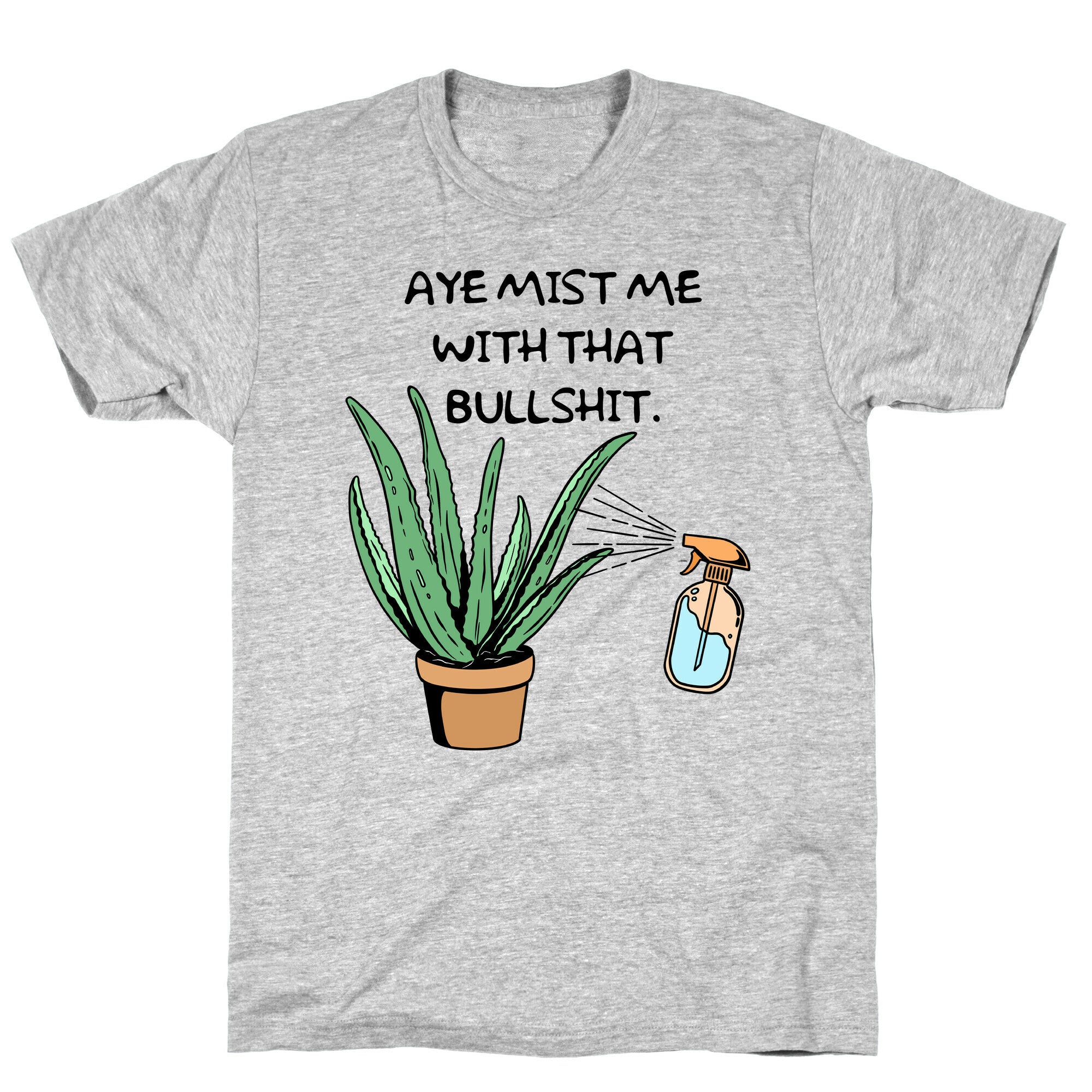 Aye Mist Me With That Bullshit T-Shirt