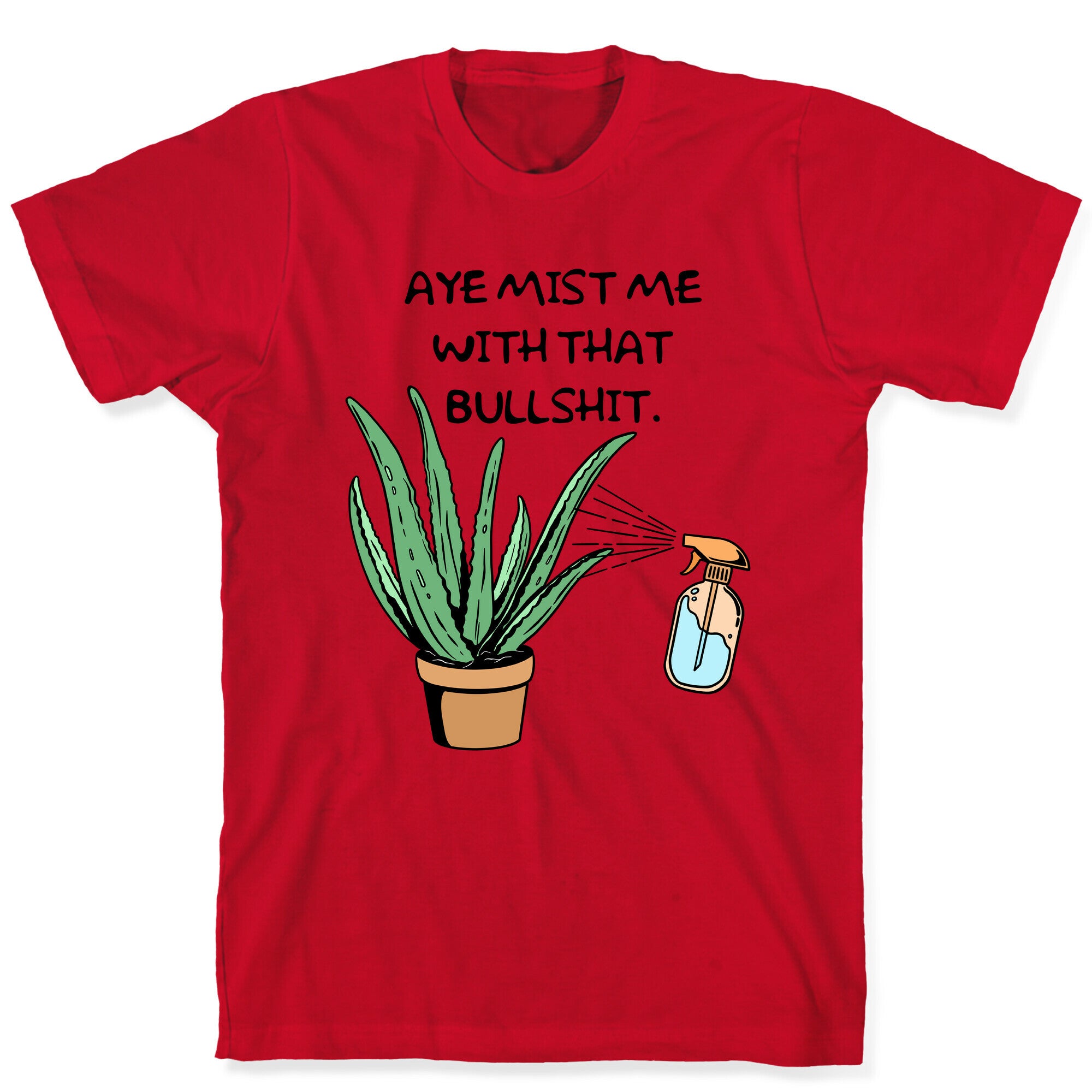 Aye Mist Me With That Bullshit T-Shirt