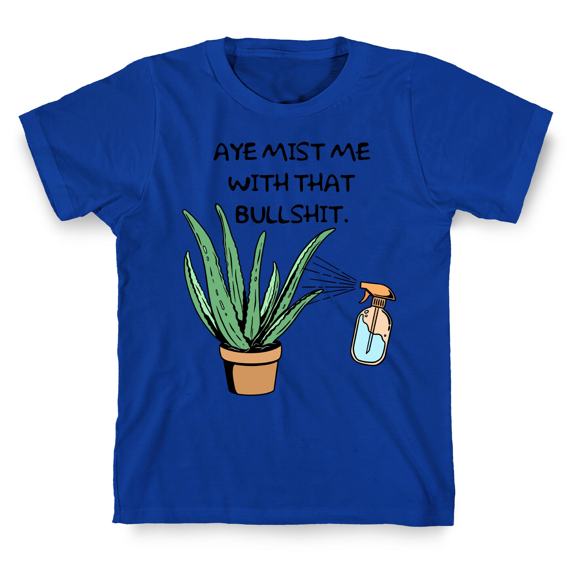 Aye Mist Me With That Bullshit T-Shirt