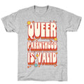 Queer Parenthood is Valid T-Shirt