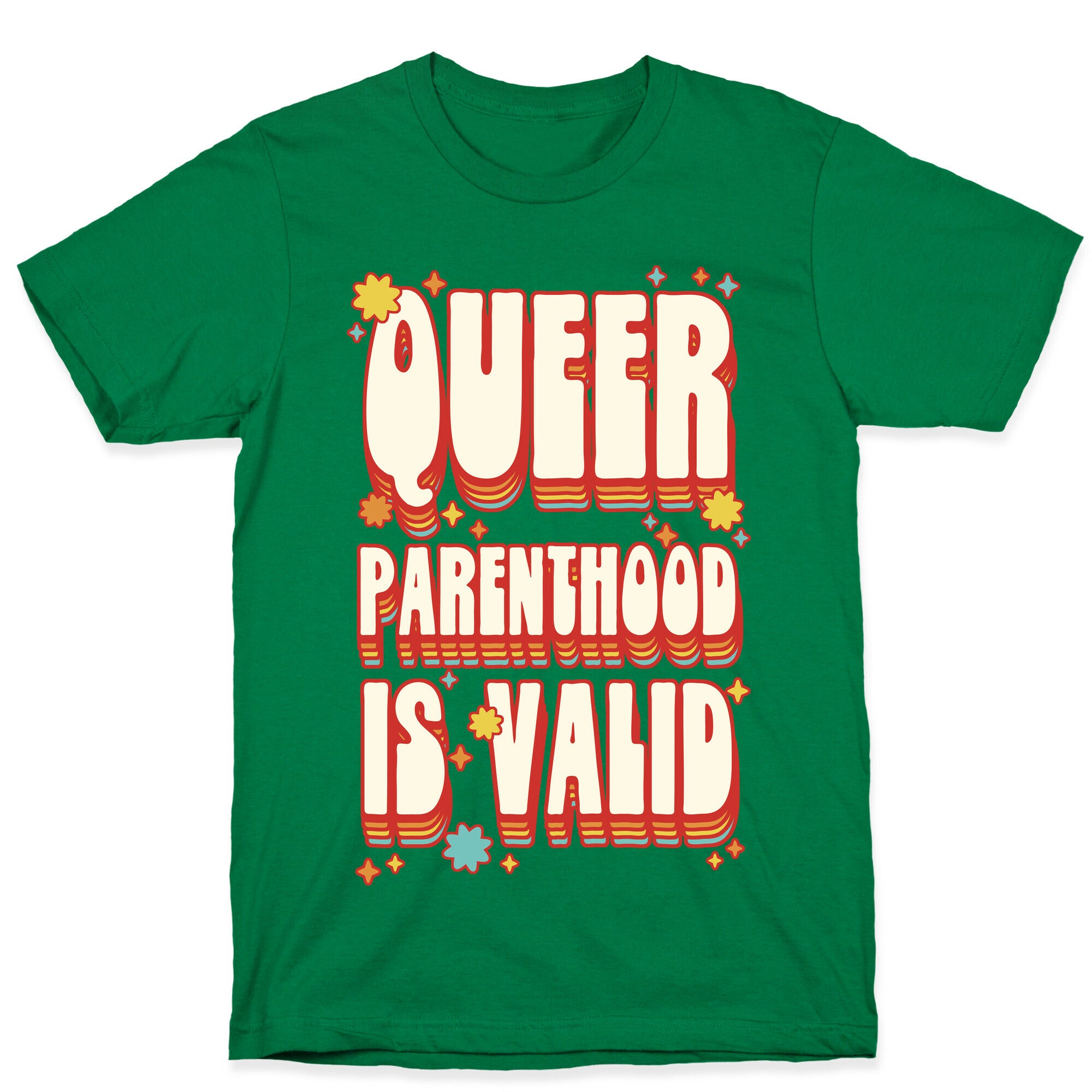 Queer Parenthood is Valid T-Shirt