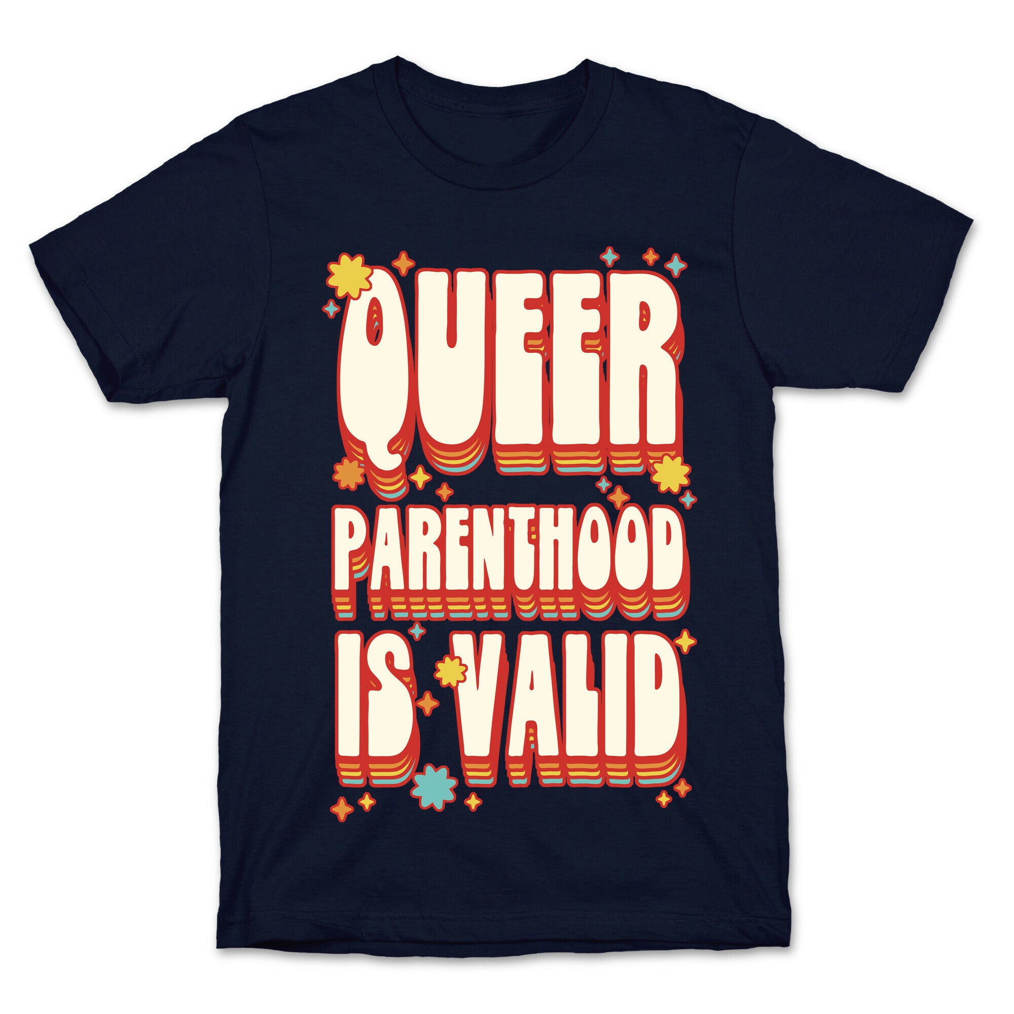 Queer Parenthood is Valid T-Shirt