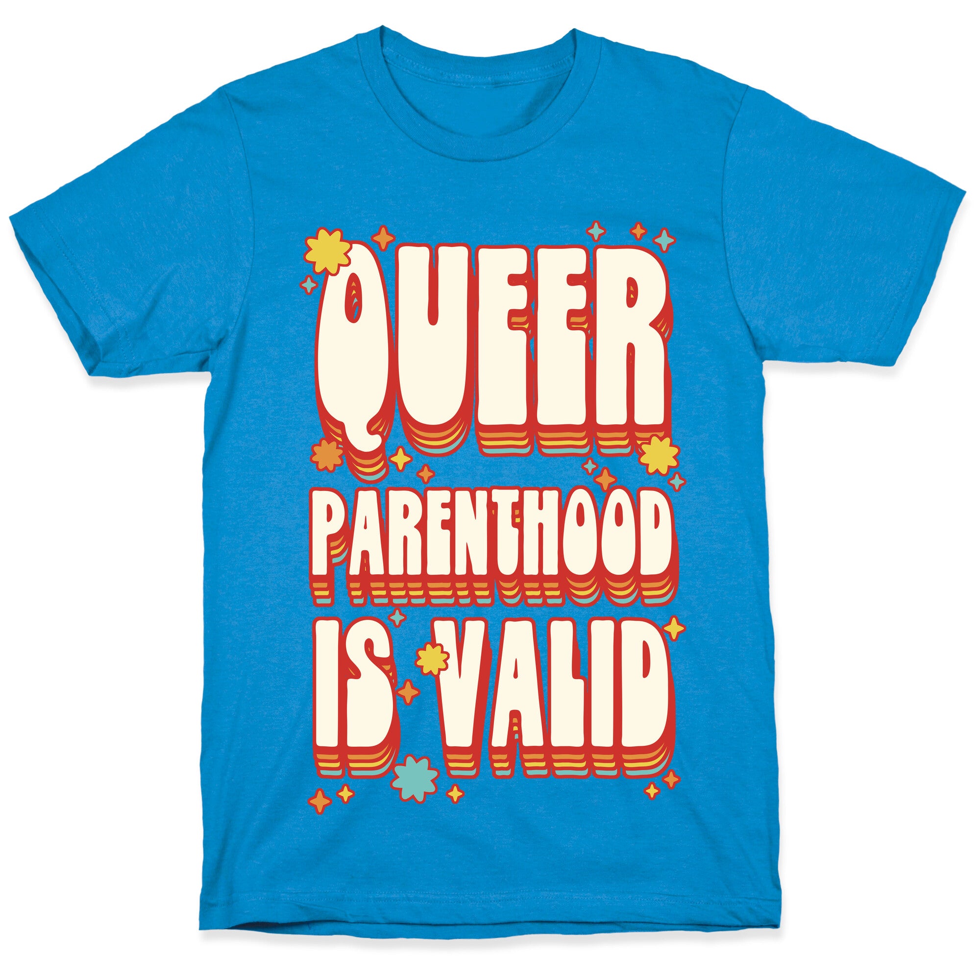 Queer Parenthood is Valid T-Shirt