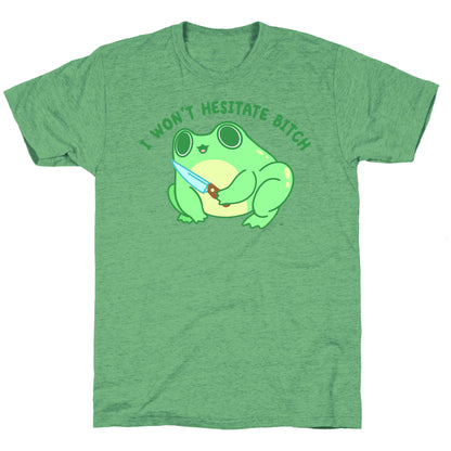 I Won't Hesitate Bitch Frog Unisex Triblend Tee