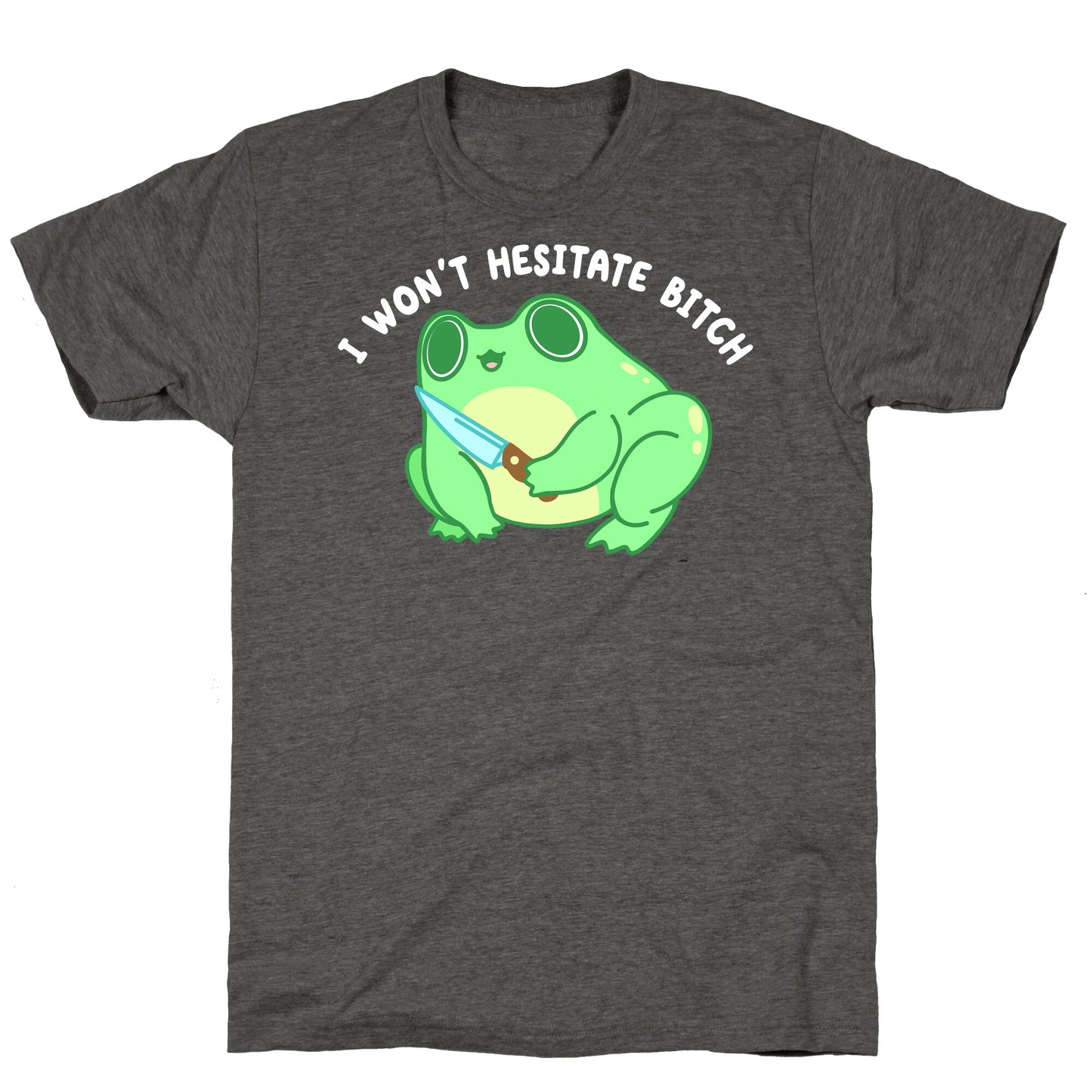 I Won't Hesitate Bitch Frog Unisex Triblend Tee