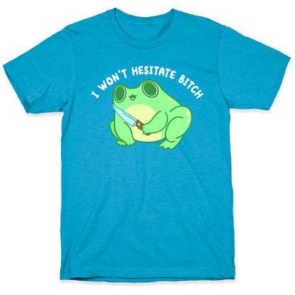 I Won't Hesitate Bitch Frog Unisex Triblend Tee