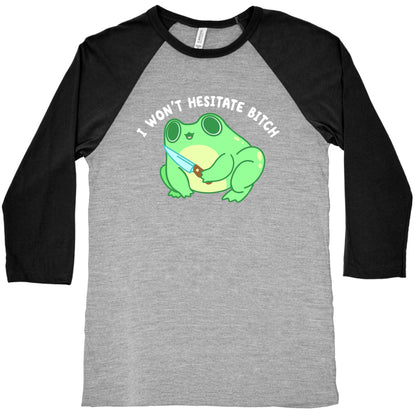 I Won't Hesitate Bitch Frog Baseball Tee