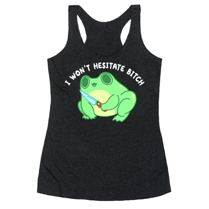 I Won't Hesitate Bitch Frog Racerback Tank