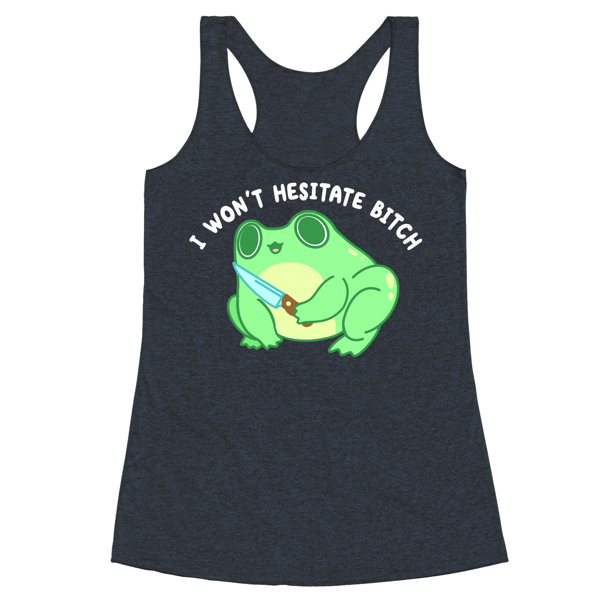 I Won't Hesitate Bitch Frog Racerback Tank